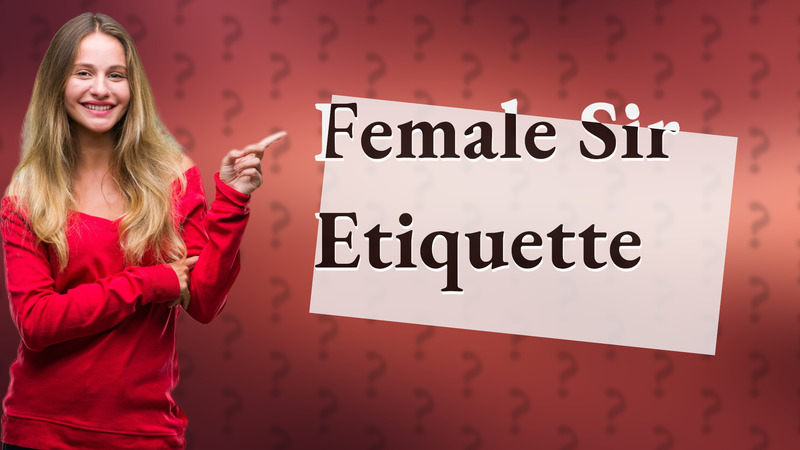 Female Sir Etiquette
