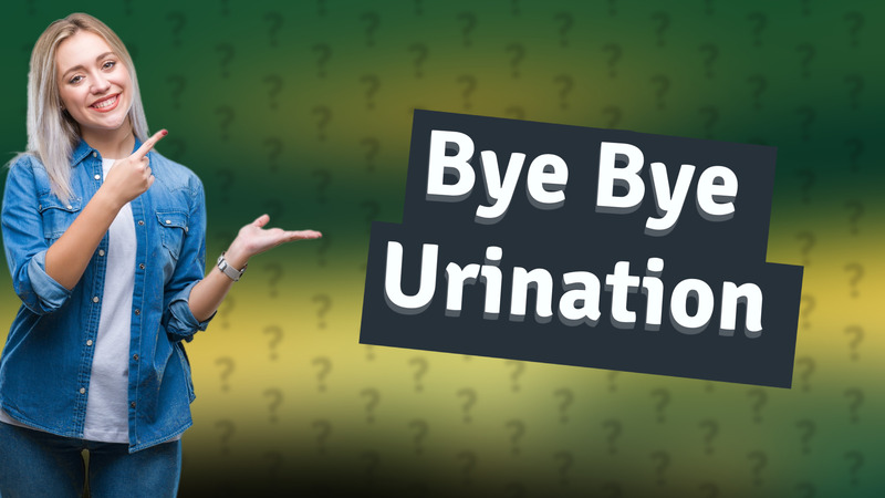 Bye Bye Urination