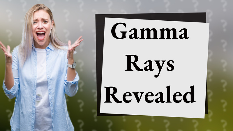 Gamma Rays Revealed