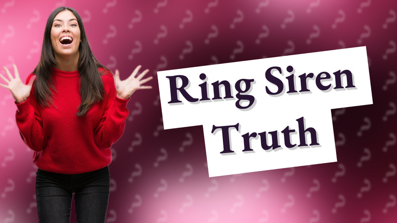 Ring Siren Truth
