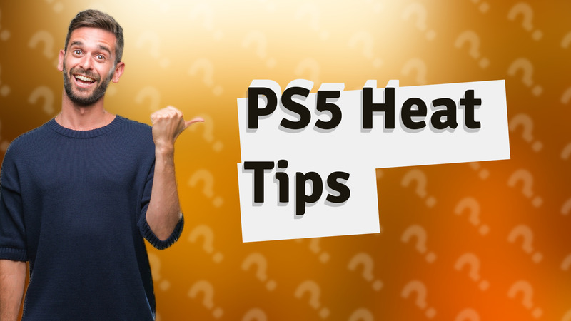 PS5 Heat Tips