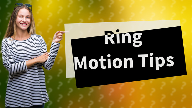 Ring Motion Tips