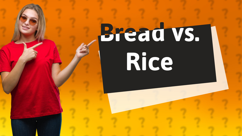 Bread vs. Rice
