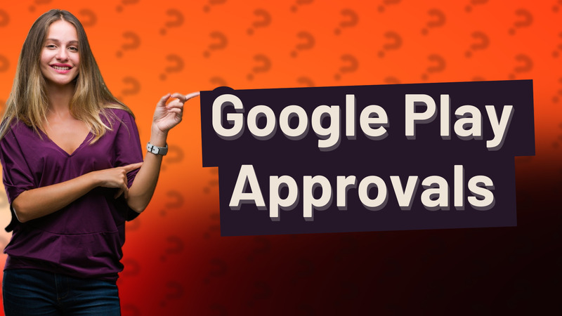 Google Play Approvals