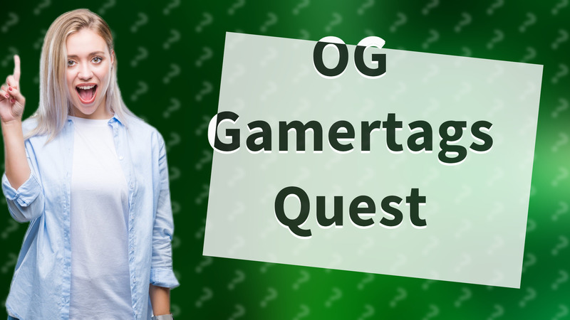 OG Gamertags Quest
