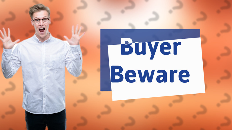 Buyer Beware