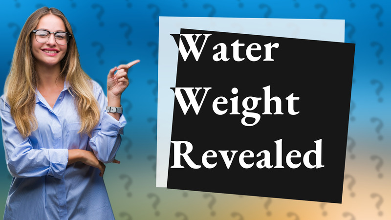 Water Weight Revealed