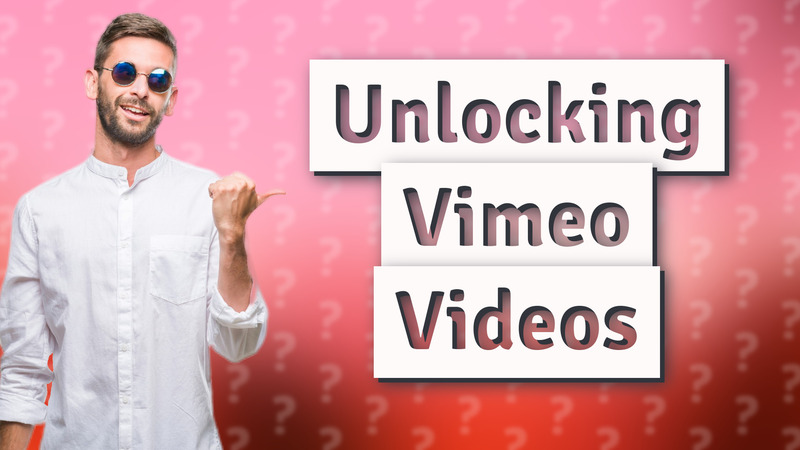 Unlocking Vimeo Videos