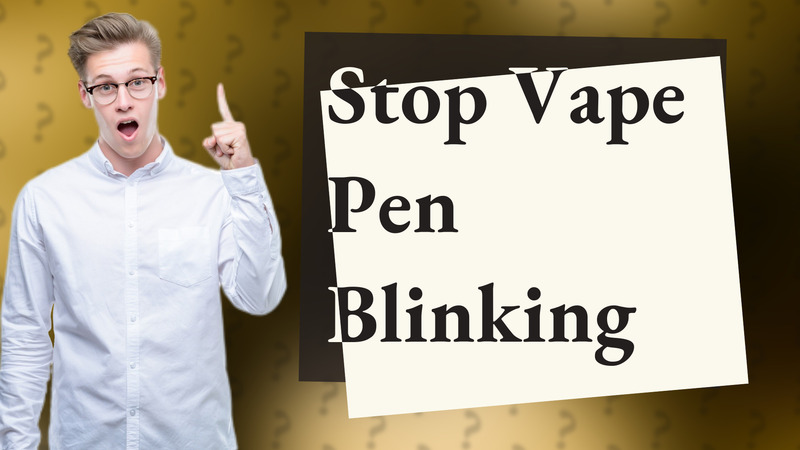 Stop Vape Pen Blinking