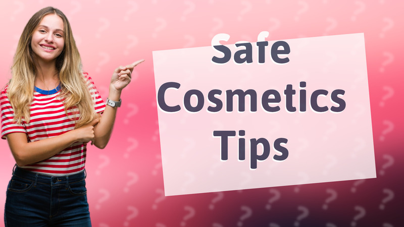 Safe Cosmetics Tips