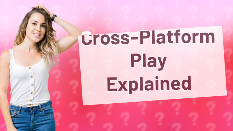 Cross-Platform Play Explained