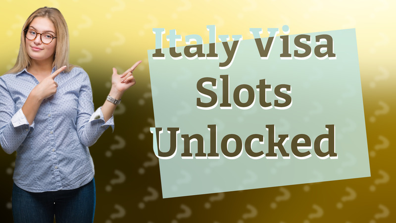 Italy Visa Slots Unlocked