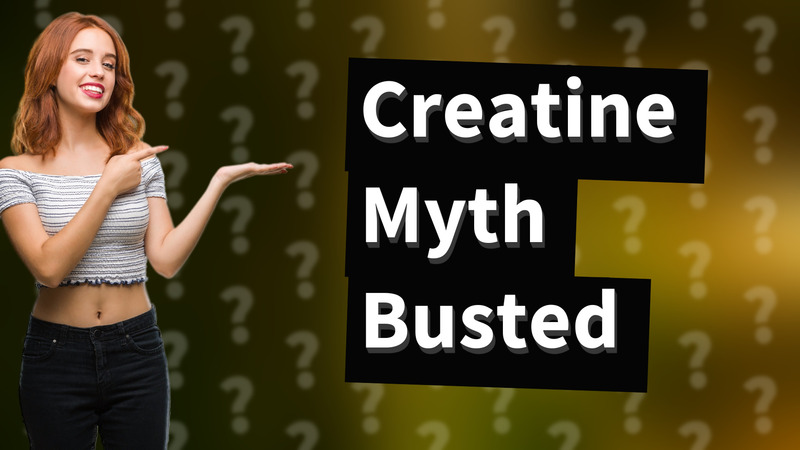 Creatine Myth Busted