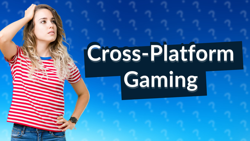 Cross-Platform Gaming
