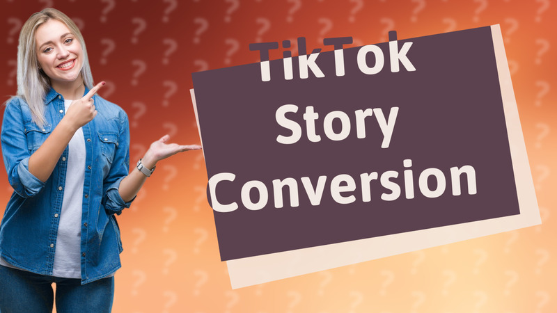 TikTok Story Conversion