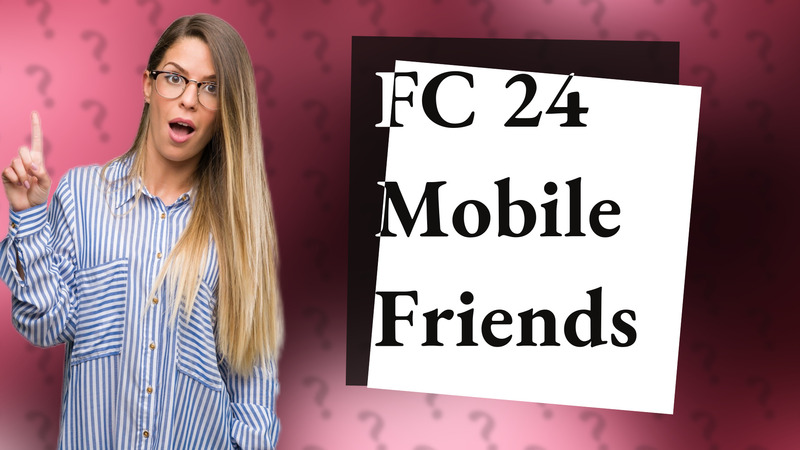 FC 24 Mobile Friends