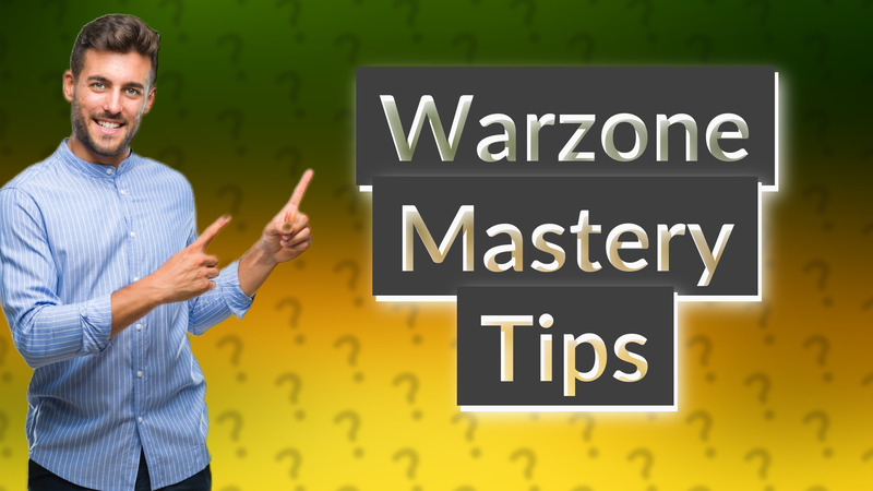 Warzone Mastery Tips