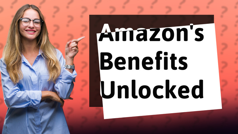 Amazon's Benefits Unlocked