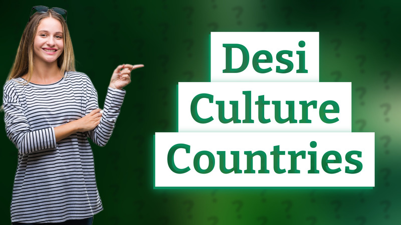 Desi Culture Countries