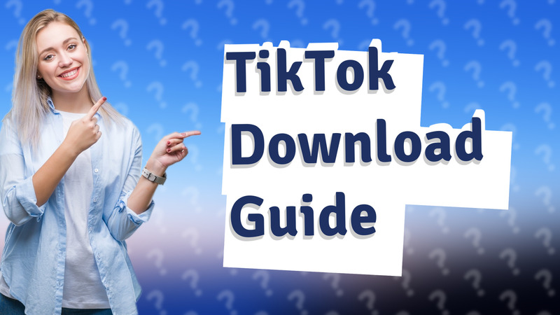 TikTok Download Guide