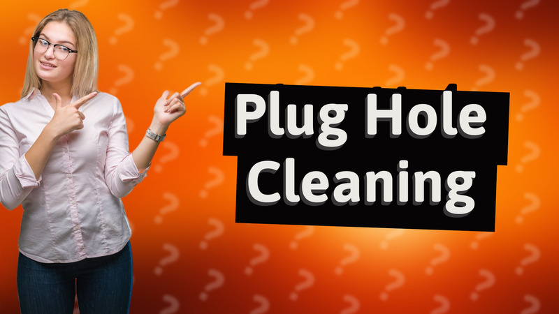 Plug Hole Cleaning