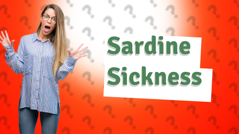 Sardine Sickness