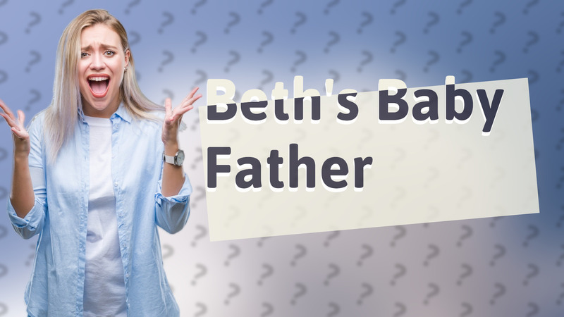 Beth's Baby Father