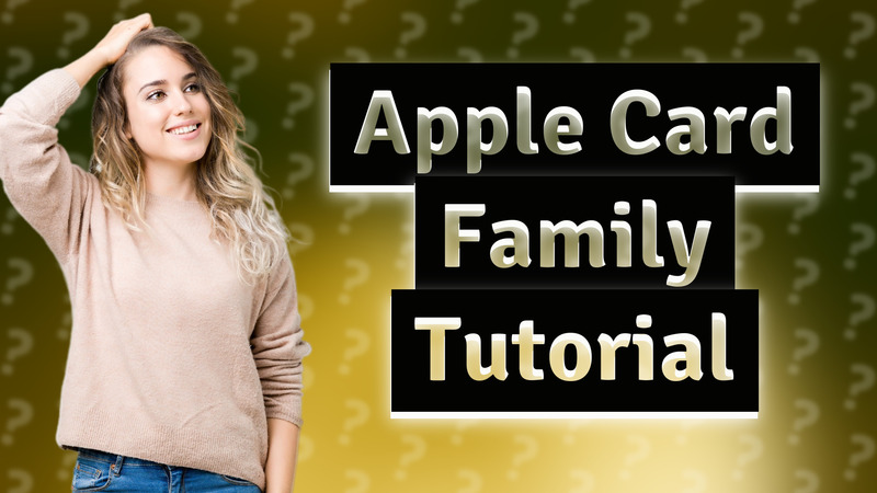 Apple Card Family Tutorial