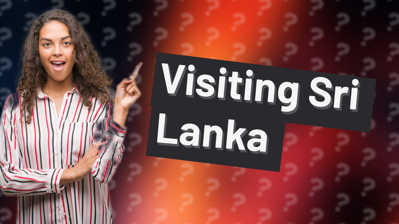 Visiting Sri Lanka