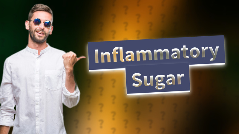 Inflammatory Sugar