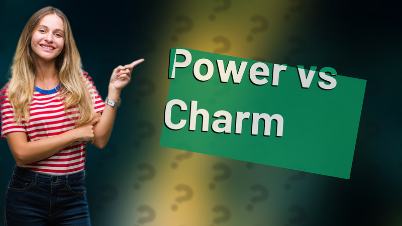 Power vs Charm