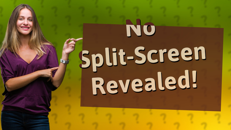 No Split-Screen Revealed!