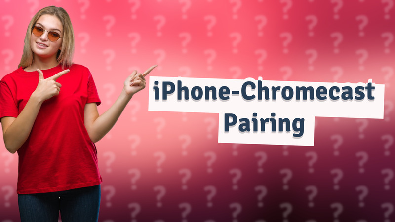 iPhone-Chromecast Pairing