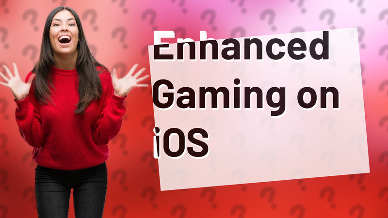 Enhanced Gaming on iOS