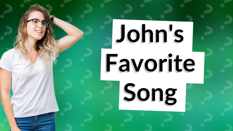 John's Favorite Song