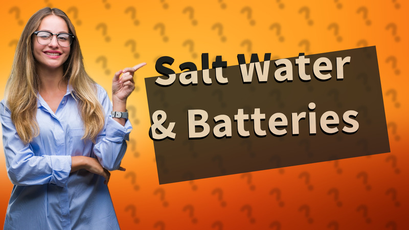 Salt Water & Batteries