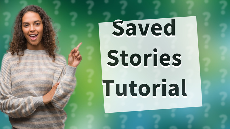 Saved Stories Tutorial