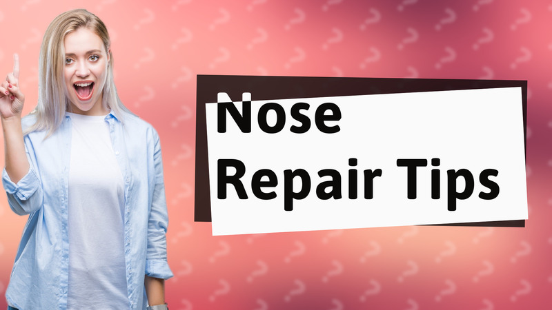 Nose Repair Tips