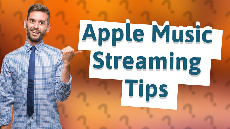 Apple Music Streaming Tips
