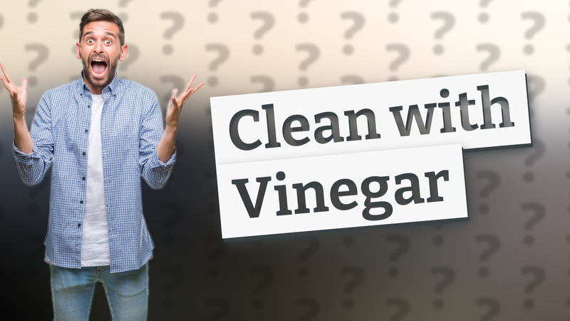 Clean with Vinegar
