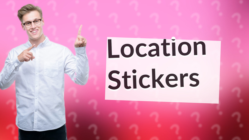 Location Stickers