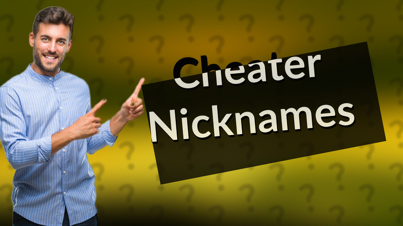 Cheater Nicknames
