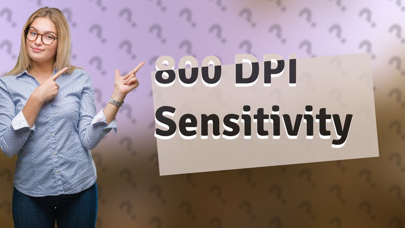 800 DPI Sensitivity