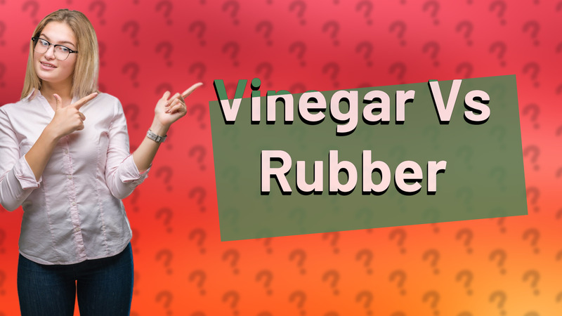 Vinegar Vs Rubber