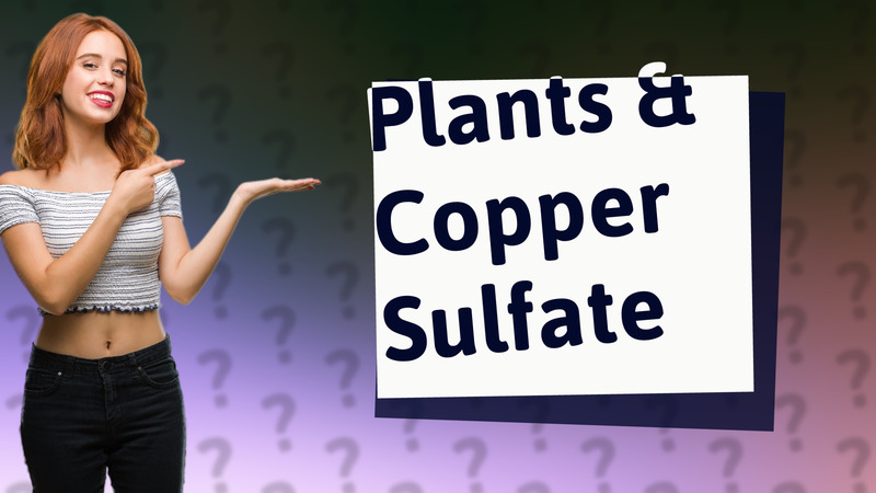 Plants & Copper Sulfate
