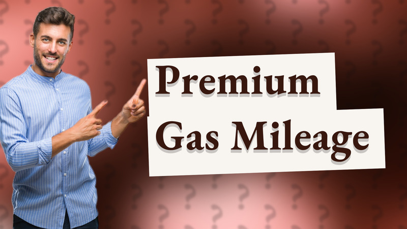 Premium Gas Mileage