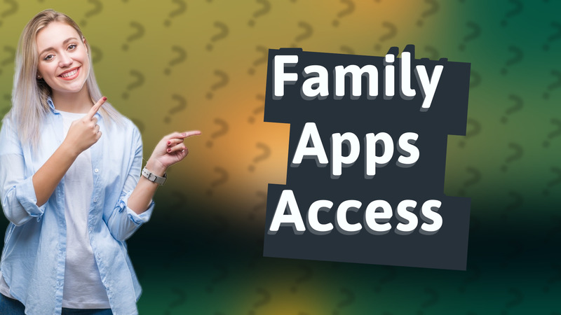 Family Apps Access