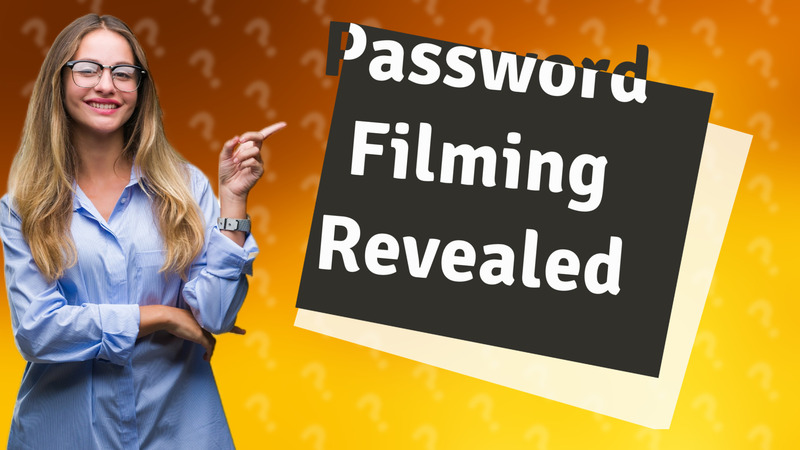 Password Filming Revealed