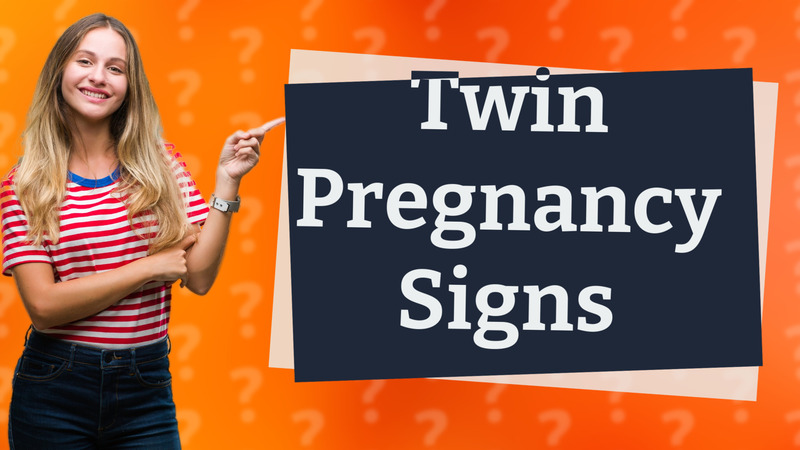 Twin Pregnancy Signs
