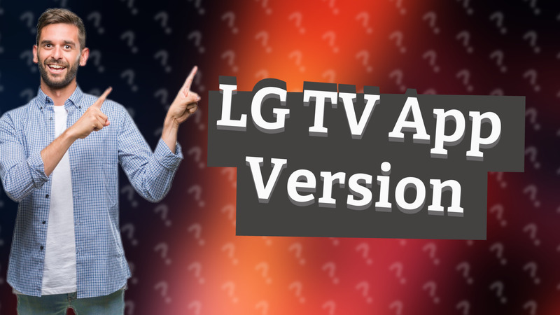 LG TV App Version